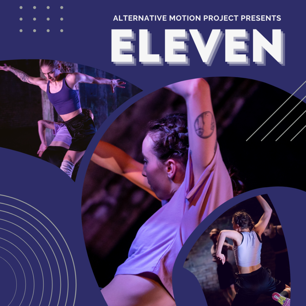 A promotional image for the show that includes three images of dancers performing jumps and movement with text that states Alternative Motion Project presents ELEVEN.
