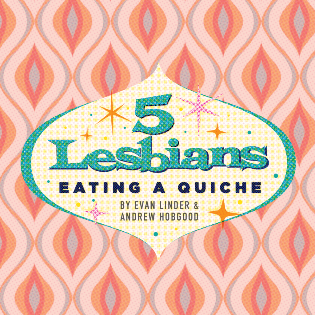 In large blue-green sparkling letters, "5 Lesbians" is above black caps of "EATING A QUICHE" followed by the authors' names, Evan Linder & Andrew Hobgood, with multi-colored shapes and stars in the background.
